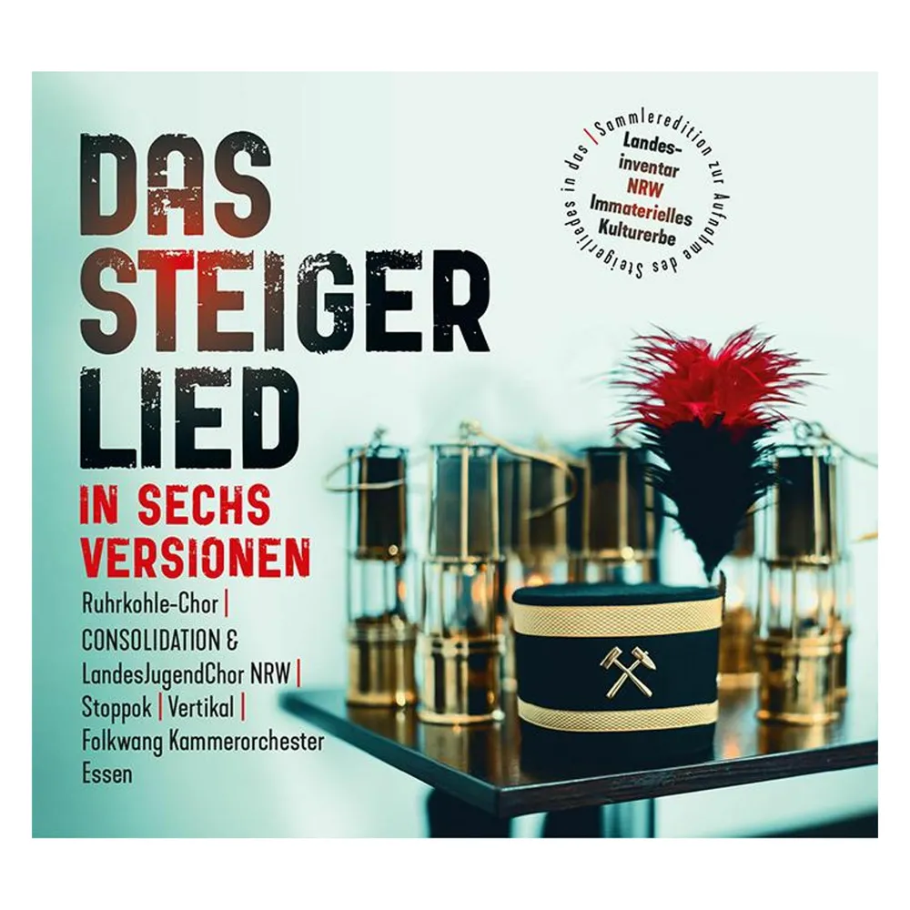 Klartext Das Steigerlied in sechs Versionen